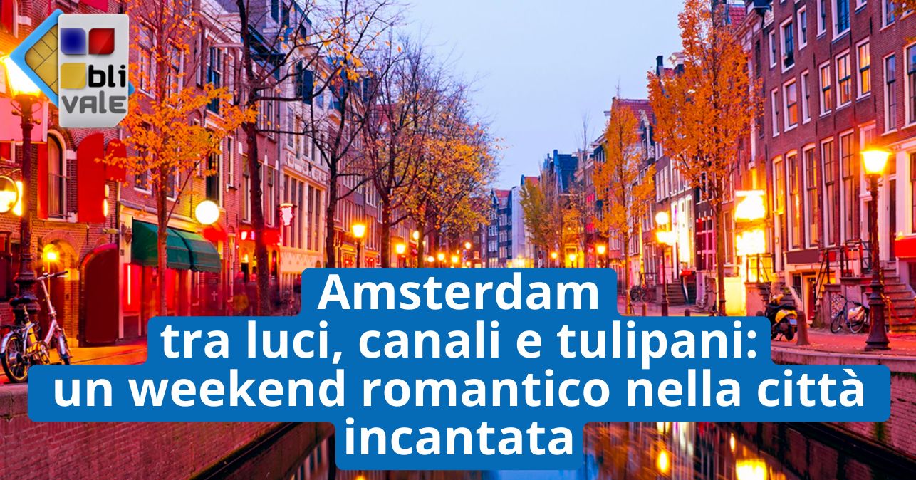 blivale_image_it_Amsterdam un weekend romantico nella citt&agrave; incantata_643x337 BLIVALE Blog: Guides and tips for worry-free travel